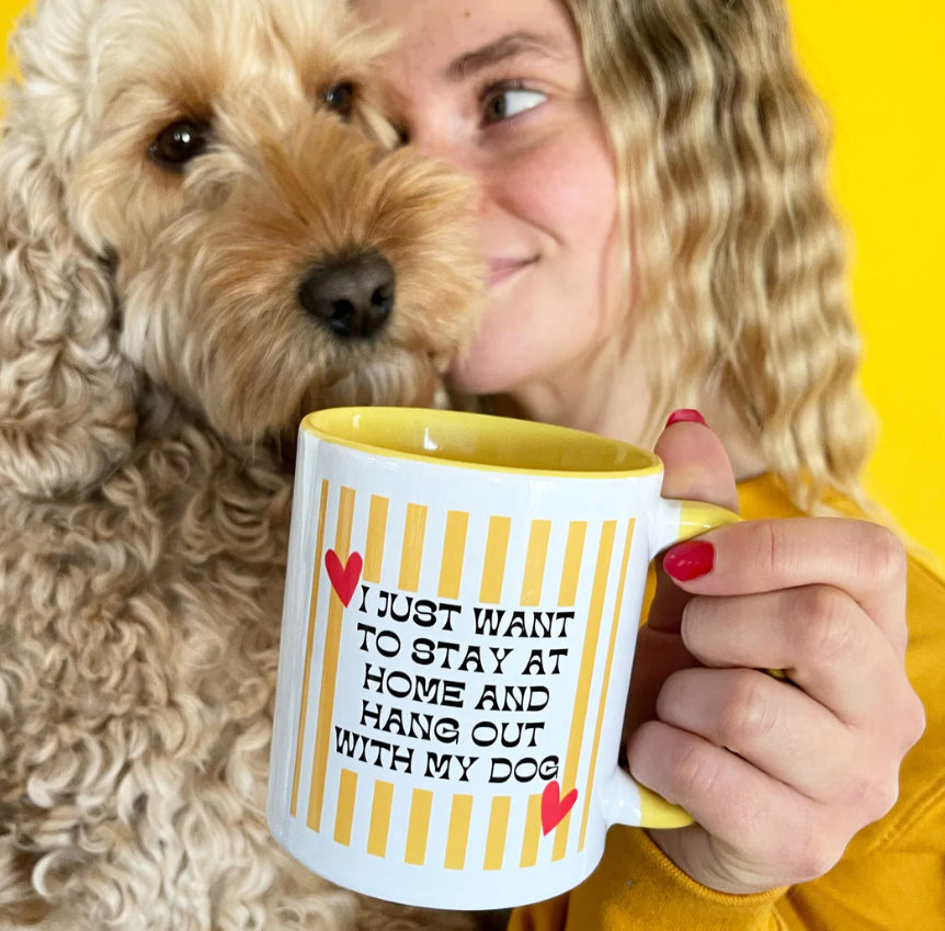 Syd & Co Slogan Mug “I Just Want To Stay At Home And Hang Out With My Dog”